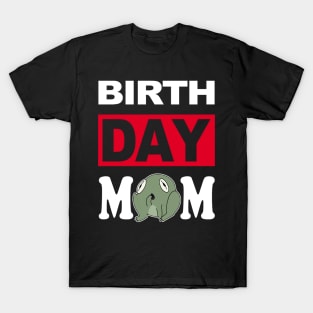 Birth Day Mom T-Shirt